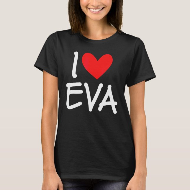 I Love Eva Name Personalized Girl Woman Bff Friend T-Shirt (Front)
