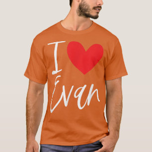 I Love Evan Name Personalized Girl Woman BFF Frien T-Shirt