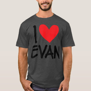 I Love Evan Name Personalized Men Guy BFF Friend H T-Shirt