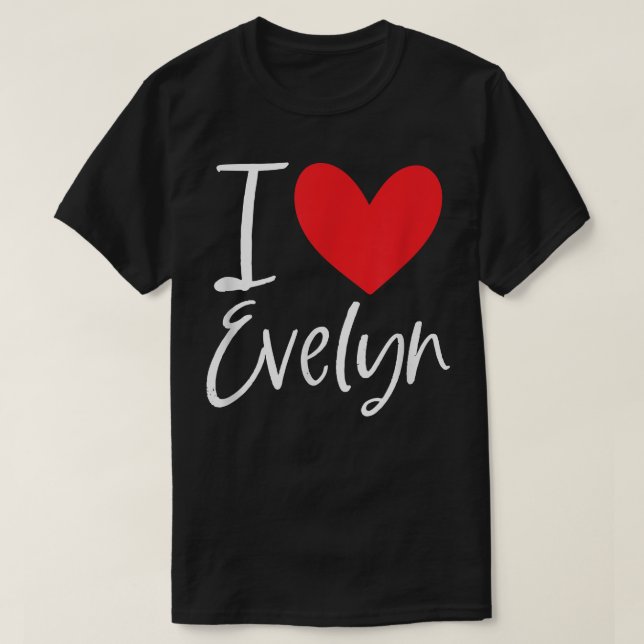 I Love Evelyn Name Personalized Girl Woman Bff Fri T-Shirt (Design Front)