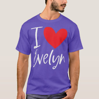 I Love Evelyn Name Personalized Girl Woman BFF Fri T-Shirt