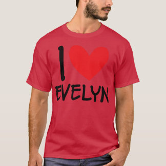 I Love Evelyn Name Personalized Girl Woman Bff Fri T-Shirt
