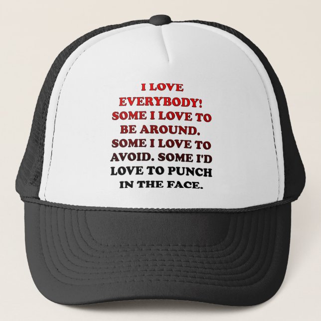 I Love Everybody Funny Ball Cap Trucker Hat (Front)