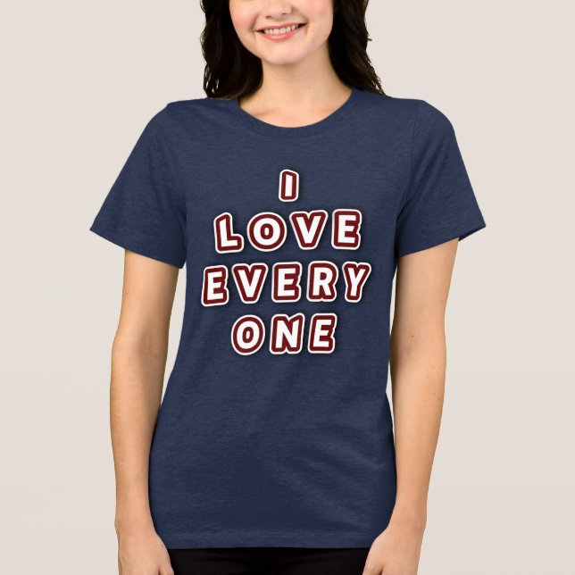 I Love Everyone Customizable  Tri-Blend Shirt (Front)