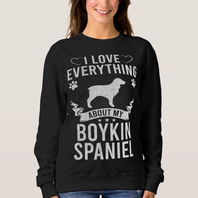 I Love Everything About My Boykin Spaniel Dog Sweatshirt (Front)