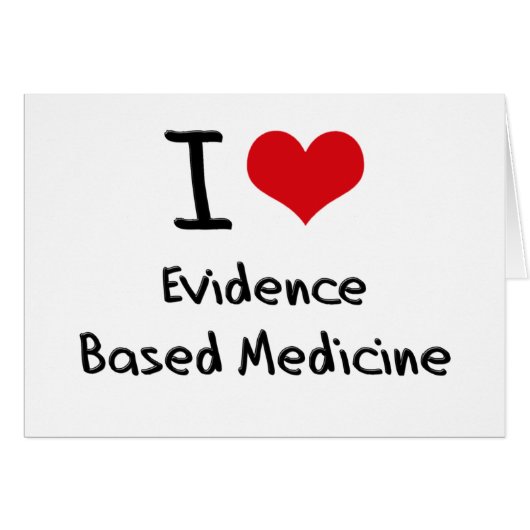 I love Evidence Based Medicine Cards (Front Horizontal)