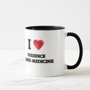 I Love Evidence Based Medicine Mug by giftsilove at Zazzle