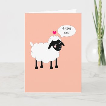 I Love Ewe Valentine's Day Card by VisionsandVerses at Zazzle