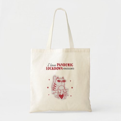 I love Excuses PANDEMIC LOCKDOWN Funny Design   Tote Bag