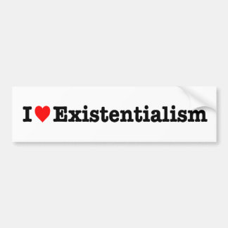 "I LOVE EXISTENTIALISM" BUMPER STICKER