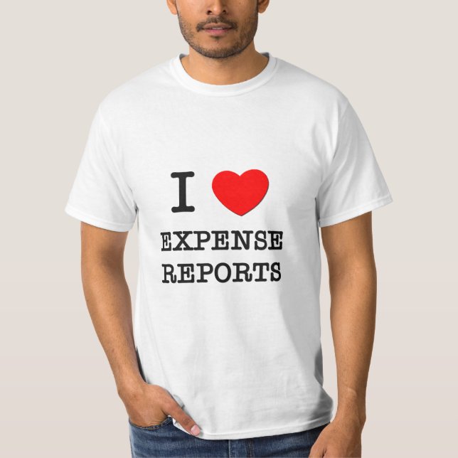 I love Expense Reports T-Shirt (Front)