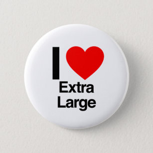 i love extra large pinback button
