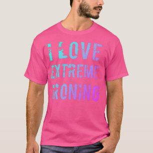 I Love Extreme Ironing T-Shirt
