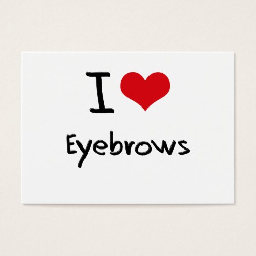 I love Eyebrows Business Cards