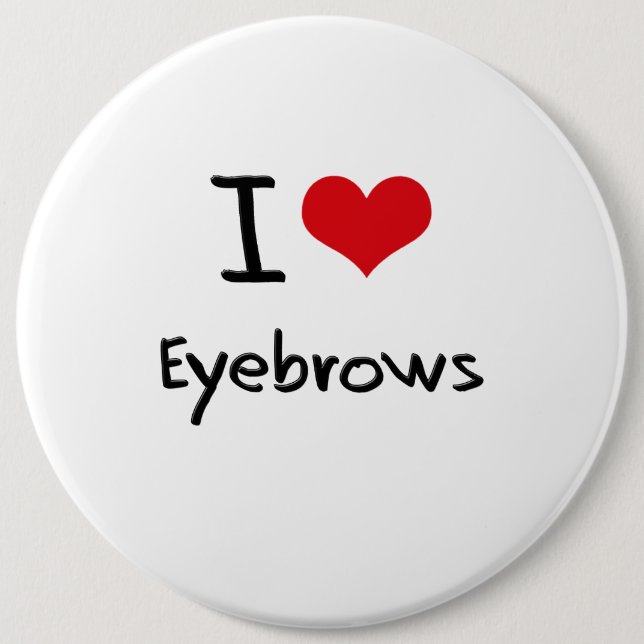 I love Eyebrows Button (Front)