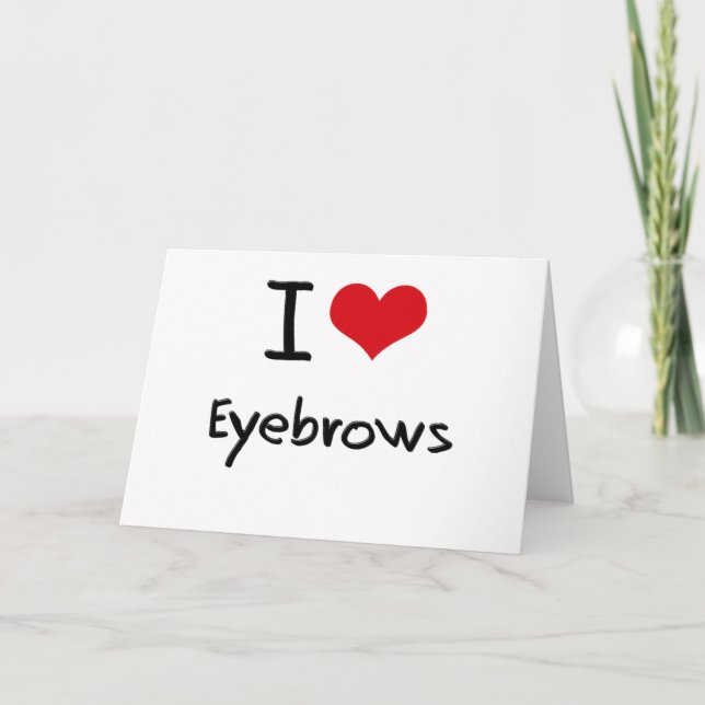 I love Eyebrows Card (Front)