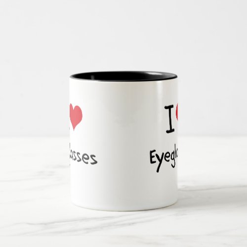 I love Eyeglasses Two_Tone Coffee Mug