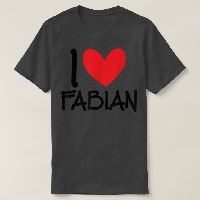 I Love Fabian Name Personalized Men Guy BFF Friend T-Shirt (Design Front)