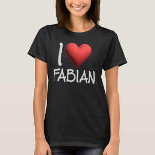 I Love Fabian Name Personalized Men Guy BFF Friend T-Shirt