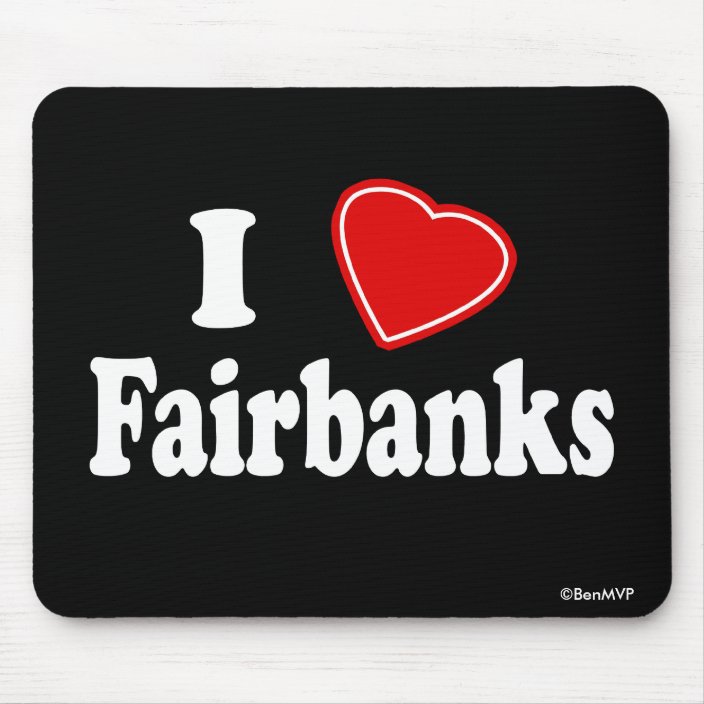 I Love Fairbanks Mousepad
