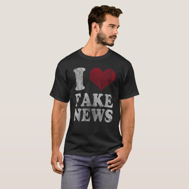 I Love Fake News T-Shirt (Front Full)