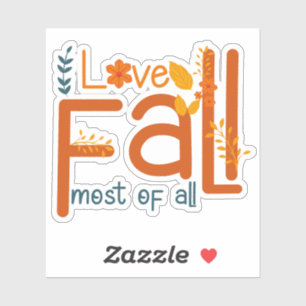 I Love Fall Most Of All – Autumn Aesthetic Design Sticker