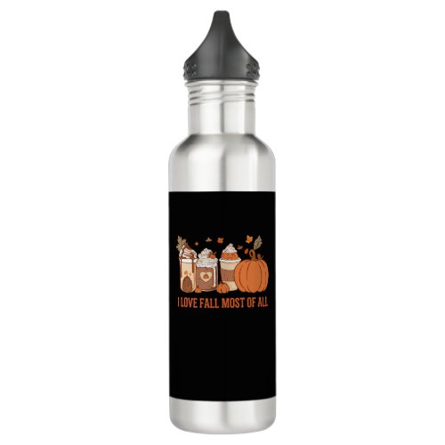 I Love Fall Most Of ALL _ Autumn Fall Thanksgiving Stainless Steel Water Bottle