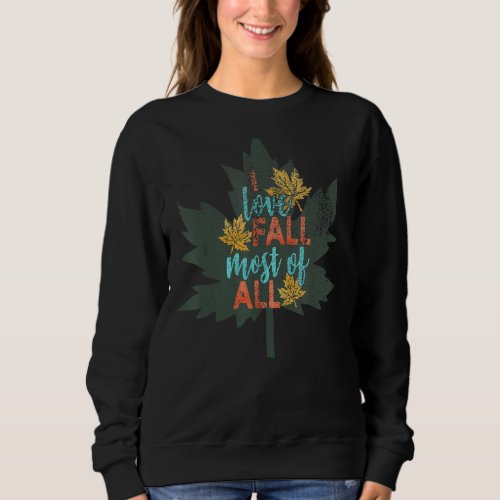 I Love Fall Most Of All Autumn Thanksgiving Hallow Sweatshirt