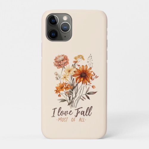 I Love Fall Most Of All iPhone 11 Pro Case