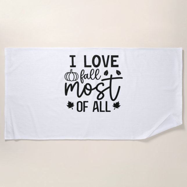 I Love Fall Most of All Classic T-Shirt Beach Towel (Front)