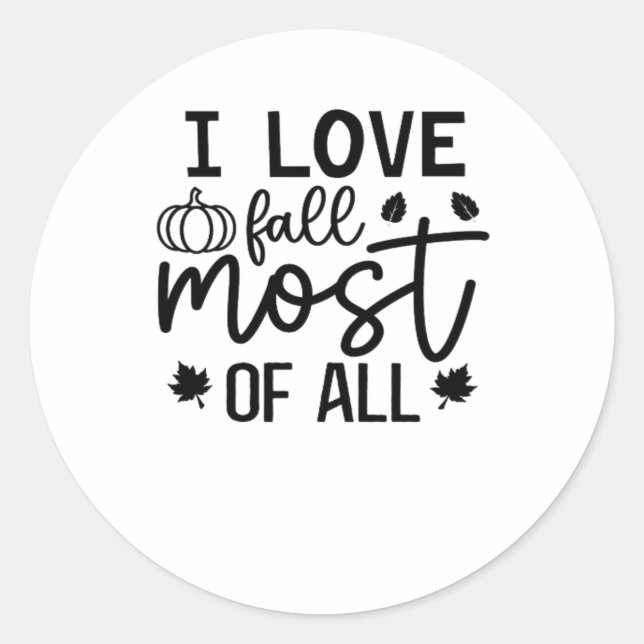 I Love Fall Most of All Classic T-Shirt Classic Round Sticker (Front)