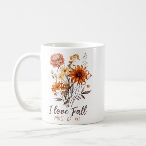 I Love Fall Most Of All  Coffee Mug