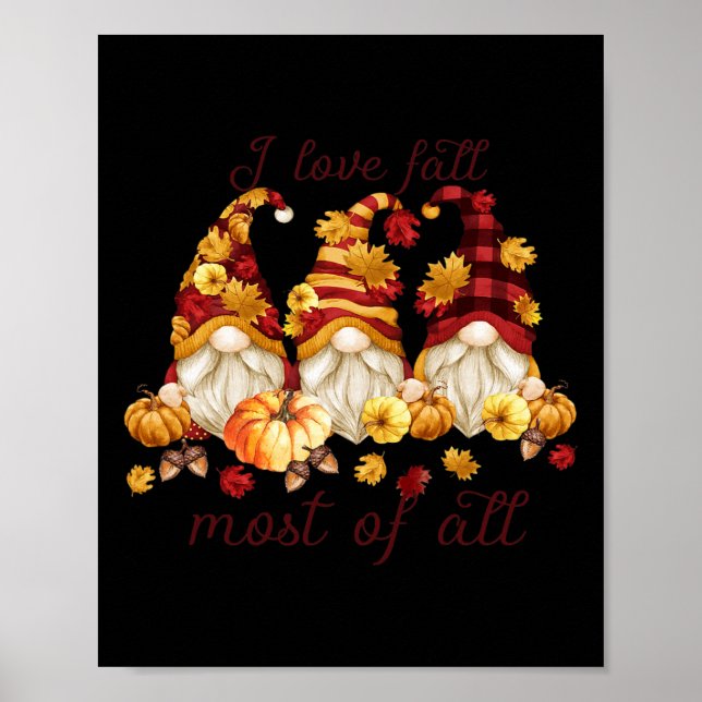 I Love Fall Most Of All Cute Gnomies Pumpkin Fall  Poster (Front)
