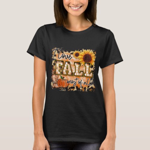 I Love Fall Most Of All Fall Vibes Fall Season Aut T_Shirt