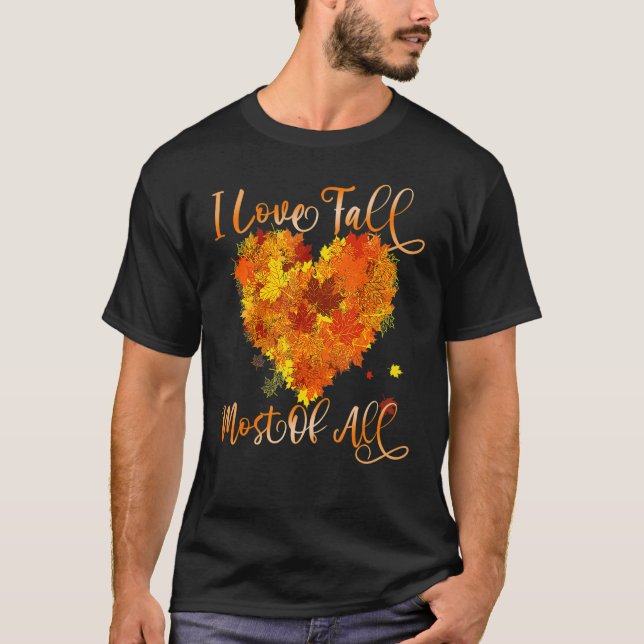 I Love Fall Most Of All Leaf Heart Autumn Leaves T-Shirt (Front)