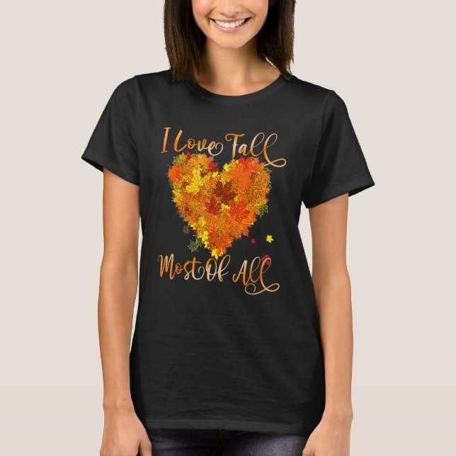 I Love Fall Most Of All Leaf Heart Autumn Leaves T-Shirt (Front)