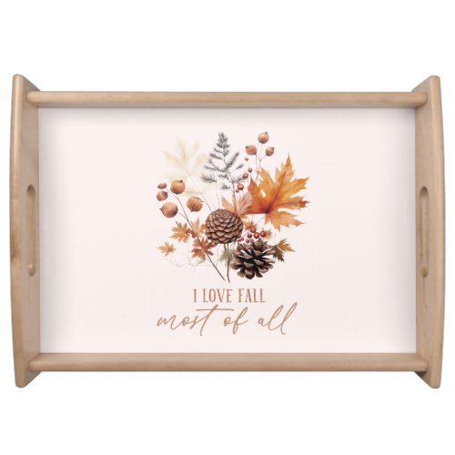 I Love Fall Most Of All Leaves Foliage Serving Tray