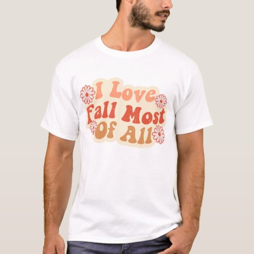 I Love Fall Most of All Pumpkin Halloween Groovy T_Shirt