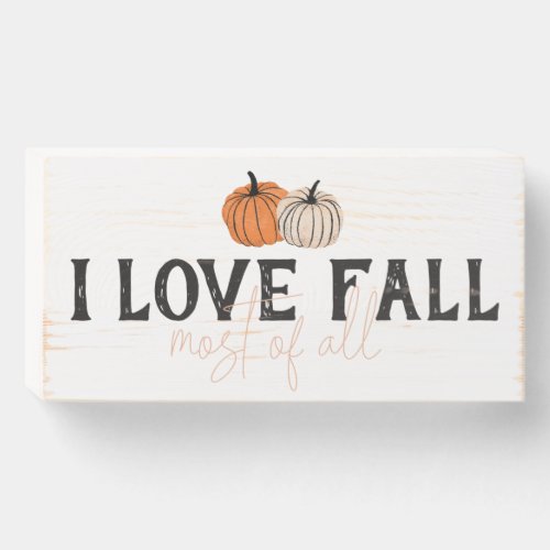 I Love Fall Most of All Wood Sign