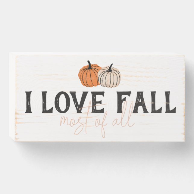 I Love Fall Most of All Wood Sign (Front Horizontal)