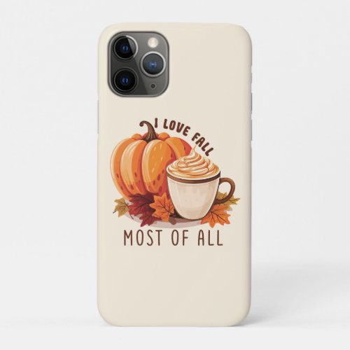 I Love Fall _ Pumpkin and Pumpkin Spice Latte iPhone 11 Pro Case