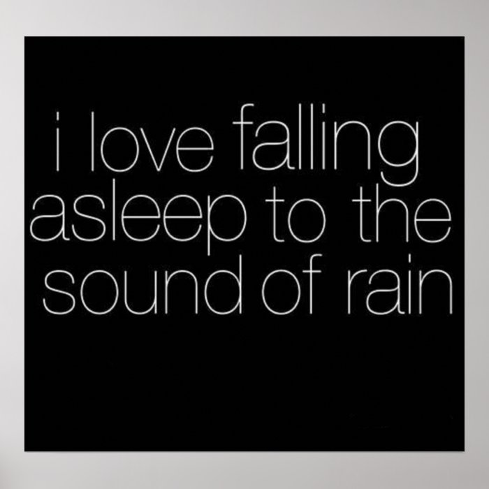 I Love Falling Asleep to the Sound of Rain Poster