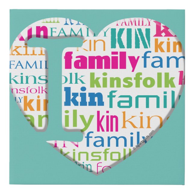 I Love Family, Kin, Kinsfolk - Faux Canvas Print (Front)