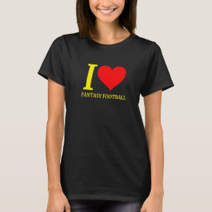 I Love Fantasy Football Draft Day Apparel T-Shirt
