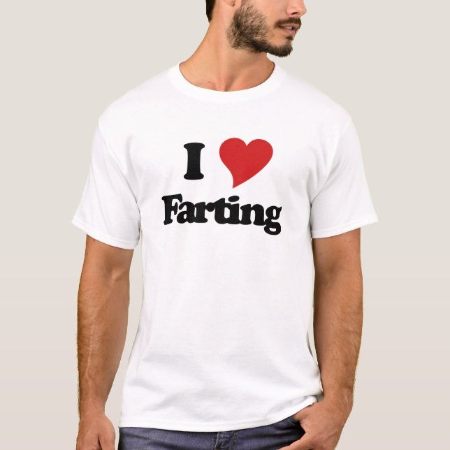 I Love Farting T-Shirt (Front)