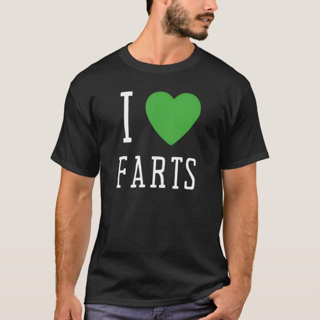I Love Farts  I Heart To Far  I Heart Farts T-Shirt (Front)