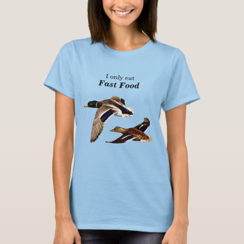 I Love Fast Food Funny Duck Hunting T_Shirt