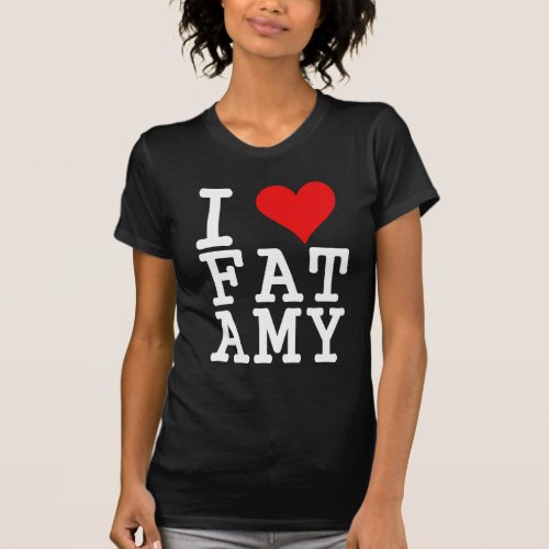 i love fat amy T_Shirt