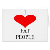 I LOVE FAT PEOPLE (Front Horizontal)