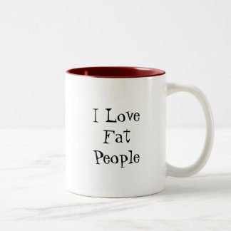 I Love Fat People! Two-Tone Coffee Mug